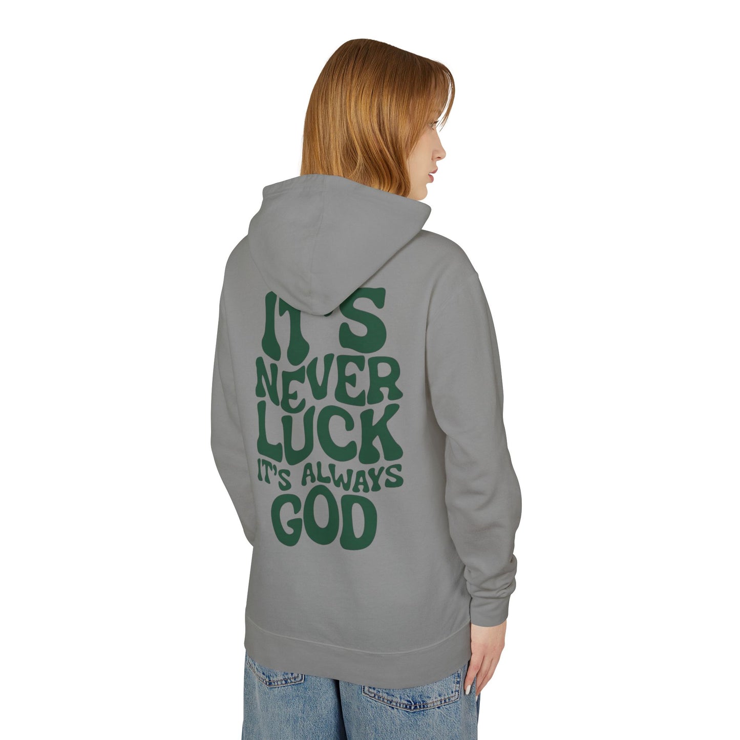 It's Never Luck It's Always God Hoodie
