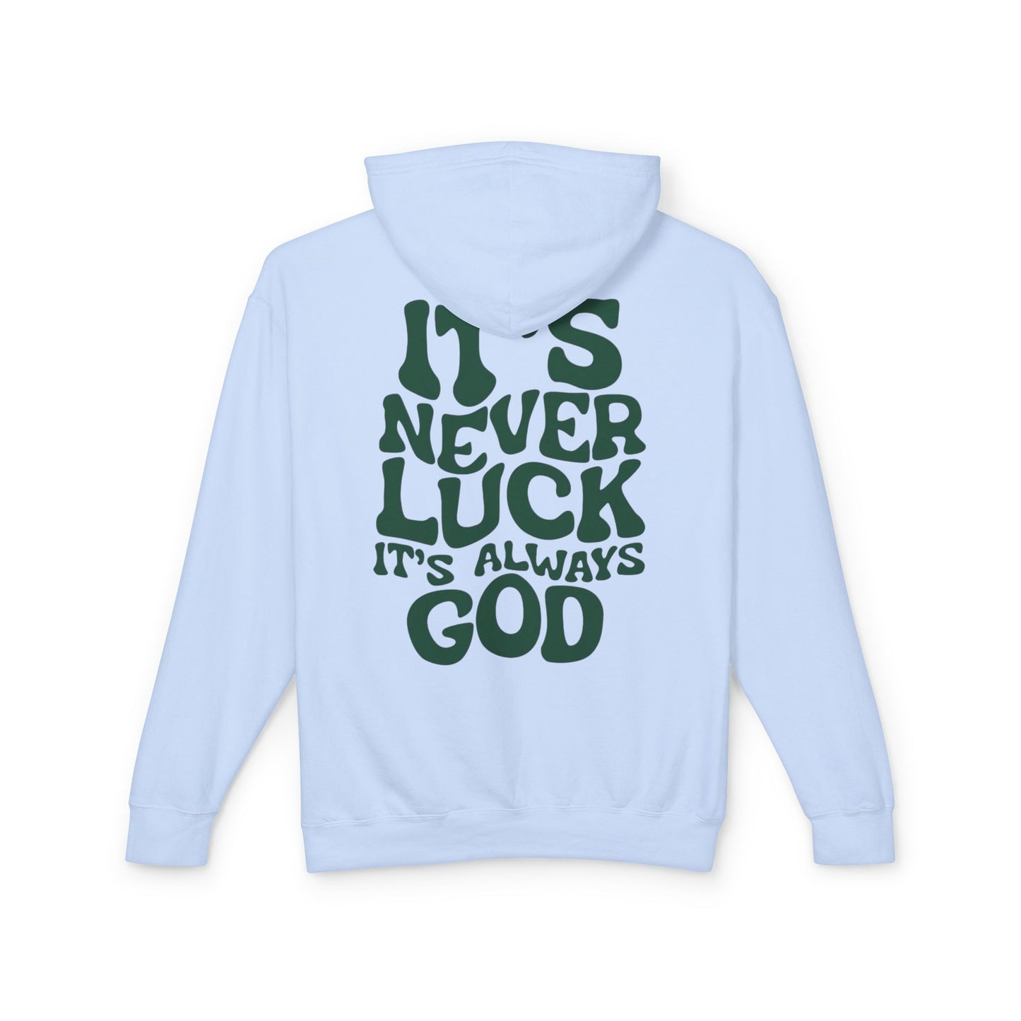 It's Never Luck It's Always God Hoodie
