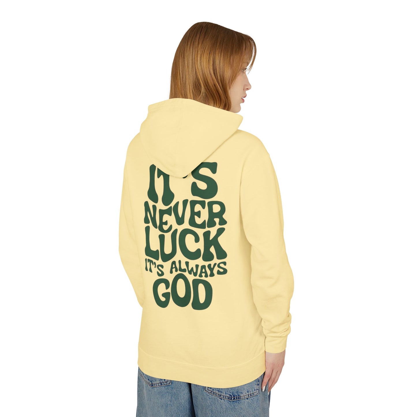 It's Never Luck It's Always God Hoodie