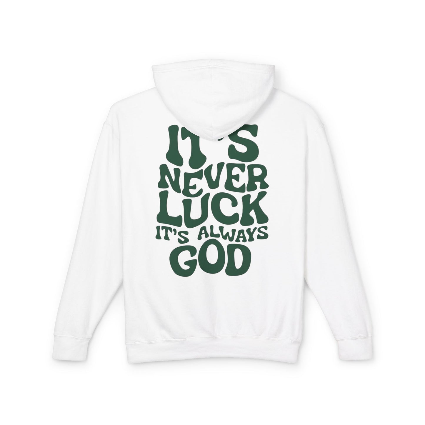It's Never Luck It's Always God Hoodie