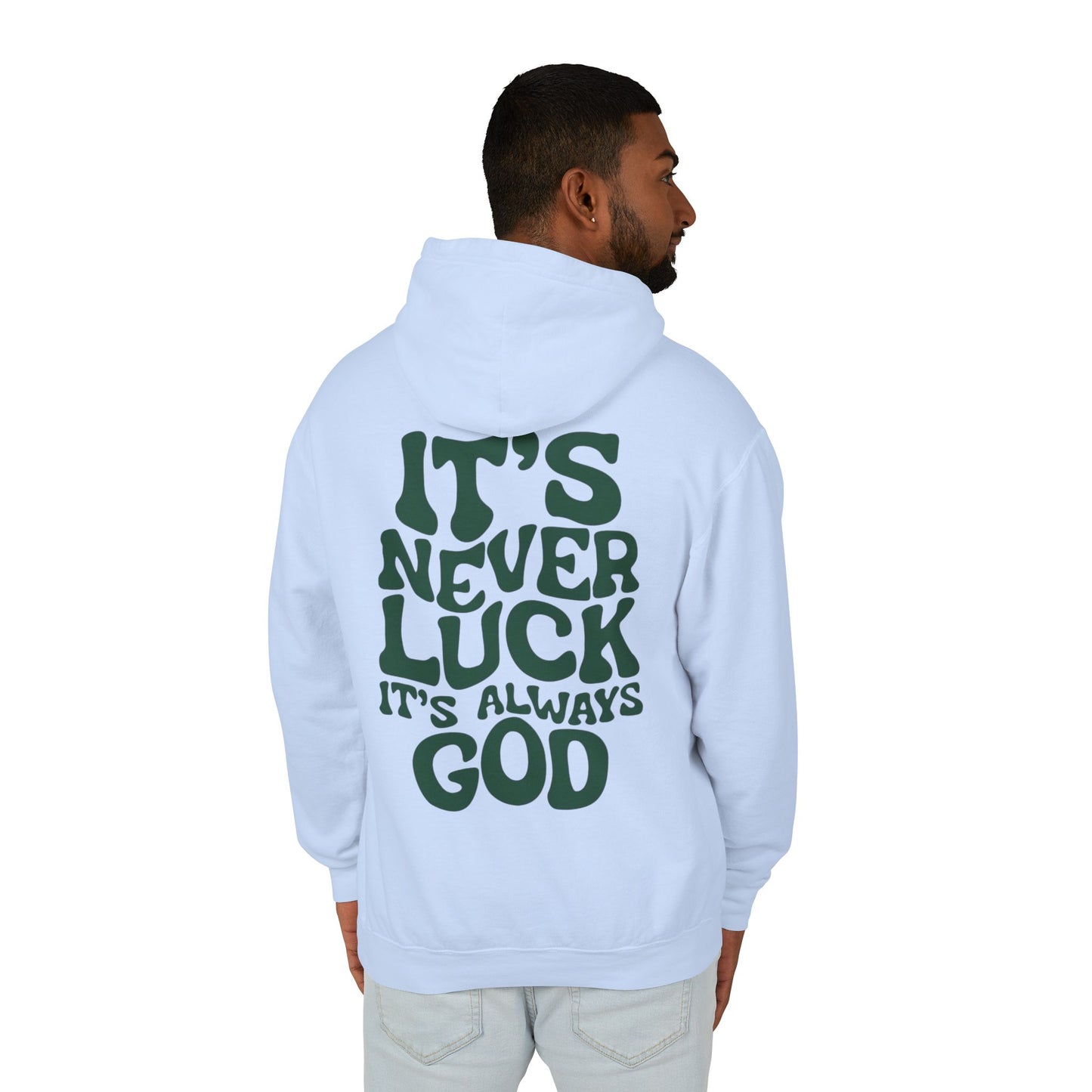 It's Never Luck It's Always God Hoodie