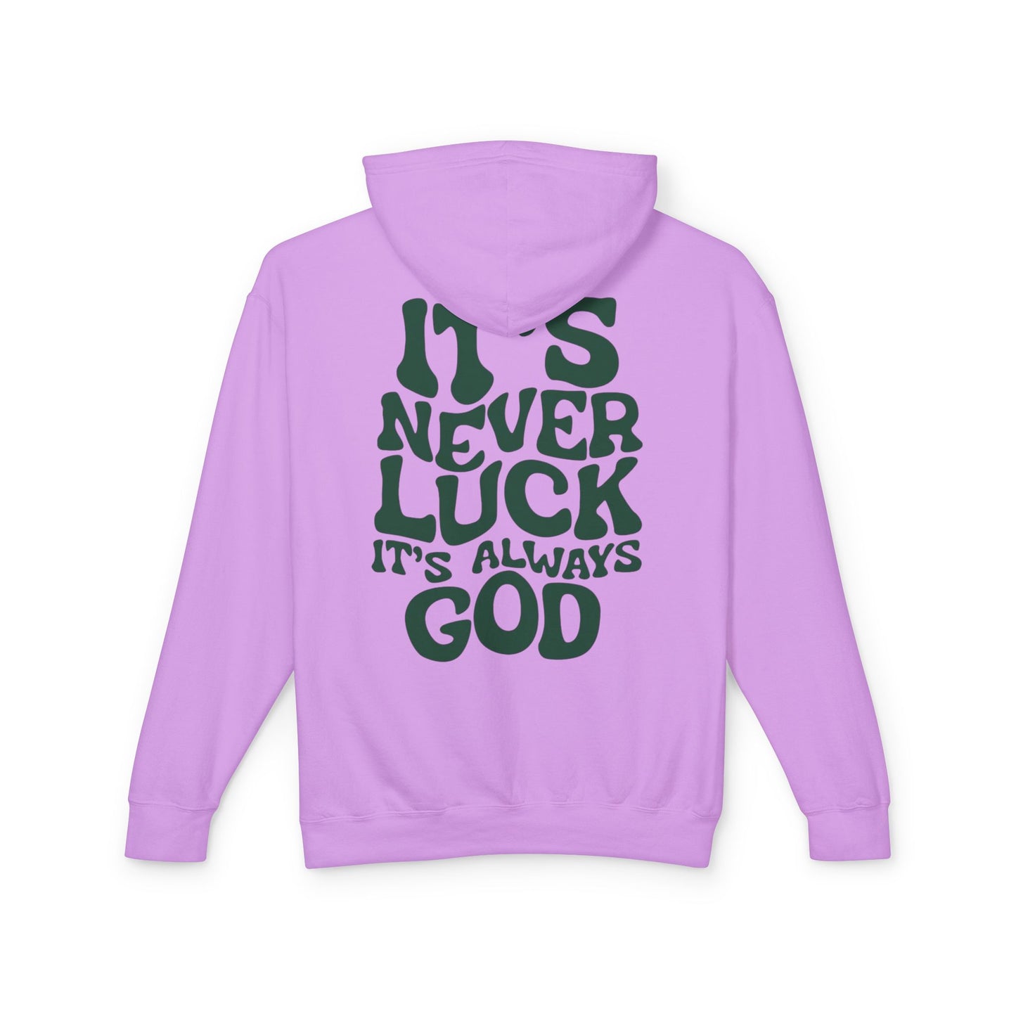 It's Never Luck It's Always God Hoodie