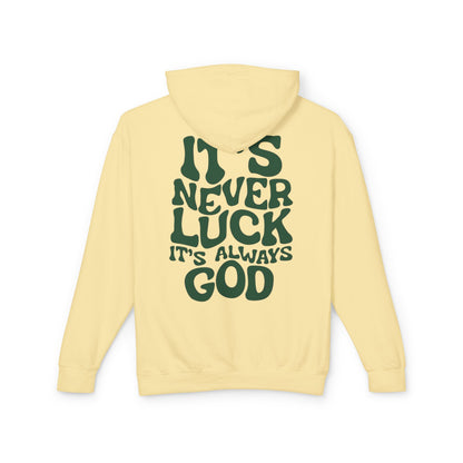 It's Never Luck It's Always God Hoodie