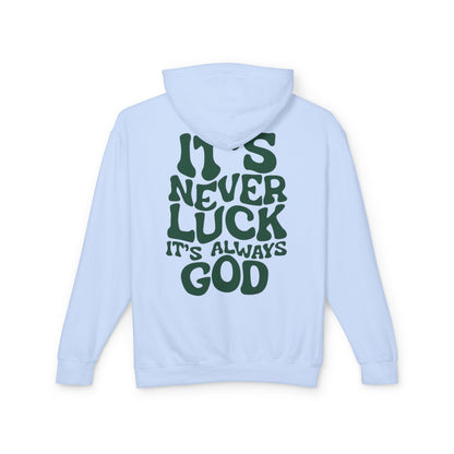 It's Never Luck It's Always God Hoodie