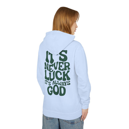 It's Never Luck It's Always God Hoodie
