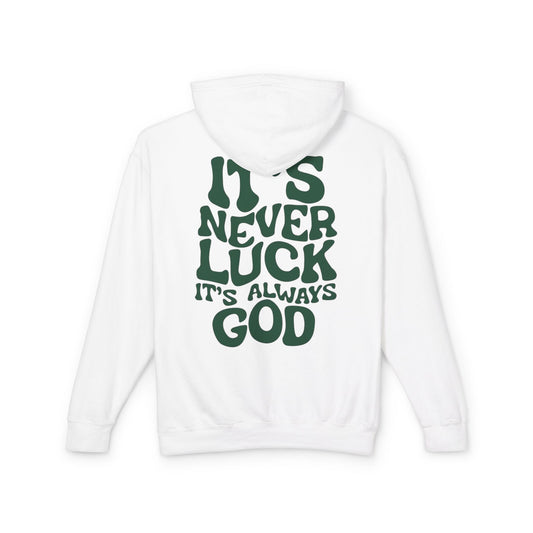It's Never Luck It's Always God Hoodie