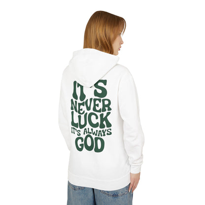 It's Never Luck It's Always God Hoodie